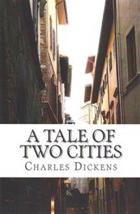 A Tale of Two Cities: (Charles Dickens Classics Collection)