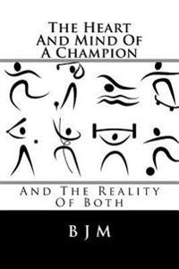 The Heart and Mind of a Champion: And the Reality of Both