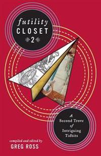Futility Closet 2: A Second Trove of Intriguing Tidbits