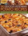 180 Delicious Vegetarian Potato Recipes
