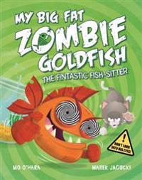 My big fat zombie goldfish: the fintastic fish-sitter