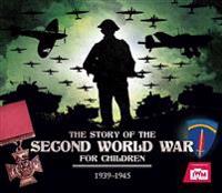 The Story of the Second World War for Children: 1939-1945