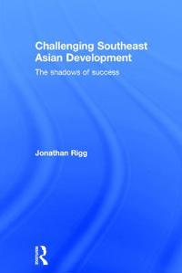 Challenging Southeast Asian Development: The Shadows of Success