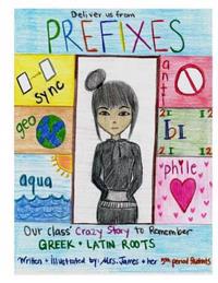 Deliver Us from Prefixes: Our Class' Crazy Way to Remember Our Greek & Latin Roots