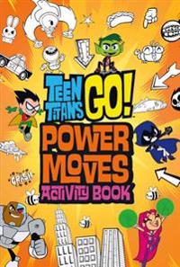 Teen Titans Go!: Power Moves Activity Book