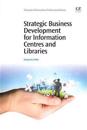 Strategic Business Development for Information Centres and Libraries
