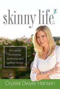 Skinny Life: The Secret to Physical, Emotional, and Spiritual Fitness