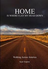 Home is Where I Lay My Head Down: Walking Across America