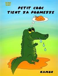 Petit Croc Tient Sa Promesse: Les Aventures D'Un Crocodile Dans Un Nid D'Oiseau