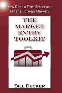 Market Entry Toolkit: How Does a Firm Enter and Select a Foreign Market?