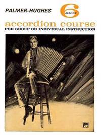 Palmer-Hughes Accordion Course, Bk 6: For Group or Individual Instruction
