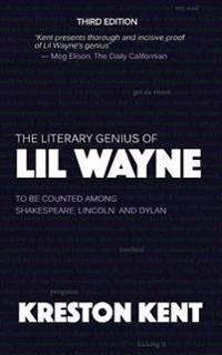The Literary Genius of Lil Wayne: The Case for Lil Wayne to Be Counted Among Shakespeare and Dylan