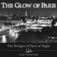 The Glow of Paris: The Bridges of Paris at Night