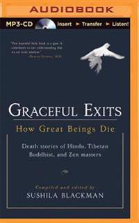 Graceful Exits: How Great Beings Die (Death Stories of Hindu, Tibetan Buddhist, and Zen Masters)