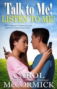 Talk to Me! Listen to Me!: Keys to Improve Communication and Questions to Deepen Relationships