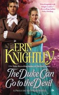 The Duke Can Go to the Devil: A Prelude to a Kiss Novel
