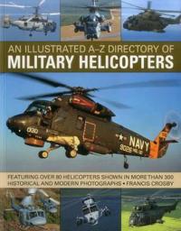 An Illustrated A-z Directory of Military Helicopters