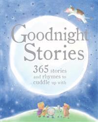 Goodnight Stories: 365 Stories and Rhymes to Cuddle Up with
