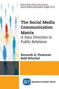 The Social Media Communication Matrix: A New Direction in Public Relations