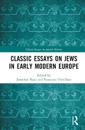 Classic Essays on Jews in Early Modern Europe