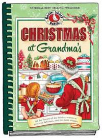 Christmas at Grandma's: All the Flavors of the Holiday Season in Over 200 Delicious Easy-To-Make Recipes