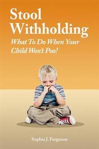 Stool Withholding: What to Do When Your Child Won't Poo! (UK/Europe Edition)