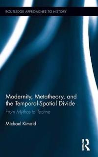 Modernity, Metatheory and the Temporal-Spatial Divide