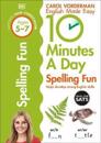 10 Minutes A Day Spelling Fun, Ages 5-7 (Key Stage 1)