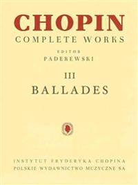 Ballades: Chopin Complete Works Vol. III