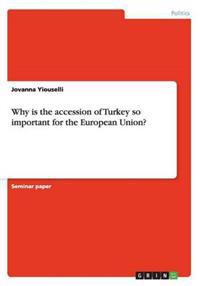 Why Is the Accession of Turkey So Important for the European Union?