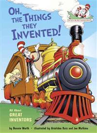 Oh, the Things They Invented!: All about Great Inventors