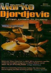 Marko Djordjevic -- Where I Come from: A Fresh Approach to Drumming, DVD