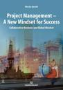 Project Management - A New Mindset for Success: Collaborative Business and Global Mindset