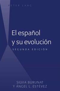 El Espanol y Su Evolucion: Segunda Edicion