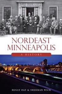 Nordeast Minneapolis: A History