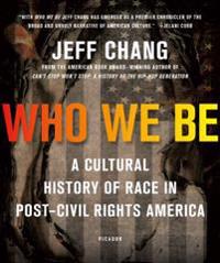 Who We Be: A Cultural History of Race in Post Civil Rights America