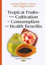Tropical Fruits From Cultivation to ConsumptionHealth Benefits