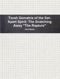 Torah Gematria of the Set-Apart Spirit: the Snatching Away 