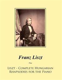 Liszt - Complete Hungarian Rhapsodies for the Piano