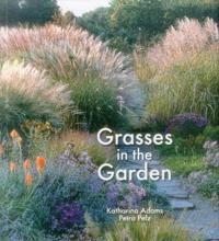Grasses in the Garden: Design Ideas, Plant Portraits and Care
