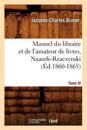 Manuel Du Libraire Et de l'Amateur de Livres. Tome IV, Naasefe-Rzaczynski (?d.1860-1865)