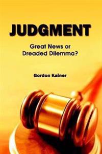 Judgment: Great News or Dreaded Dilemma?
