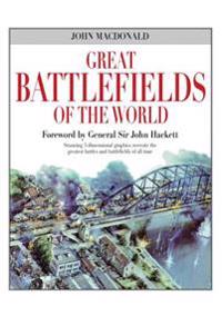 Great Battlefields of the World: Stunning 3-Dimensional Graphics Recreate the Greatest Battles and Battlefields of All Time