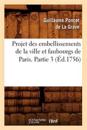Projet Des Embellissements de la Ville Et Faubourgs de Paris. Partie 3 (?d.1756)