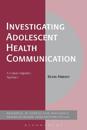 Investigating Adolescent Health Communication