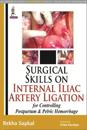 Surgical Skills on Internal Iliac Artery Ligation for Controlling  Postpartum and Pelvic Hemorrhage