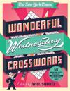 The New York Times Wonderful Wednesday Crosswords: 50 Medium-Level Puzzles from the Pages of the New York Times
