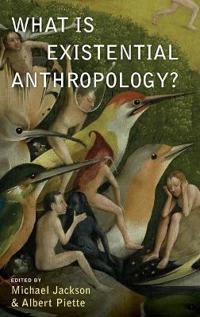 What Is Existential Anthropology?
