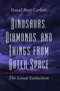 Dinosaurs, Diamonds, and Things from Outer Space