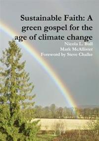 Sustainable Faith: A Green Gospel for the Age of Climate Change